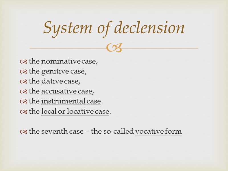 the nominative case,  the genitive case,  the dative case,  the accusative